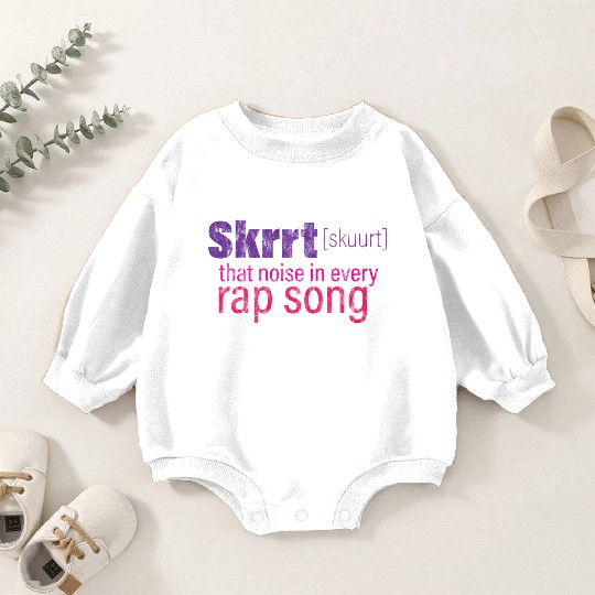 Skrrt That Noise In Every Rap Song 3 Baby Romper Sweatshirts