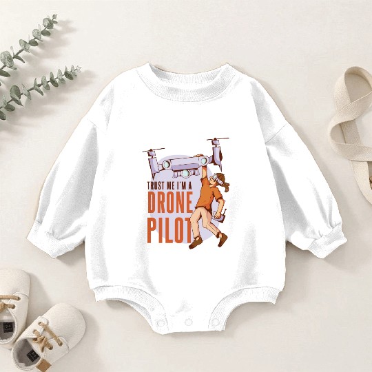 Believe me I'm a drone-pilot Believe me I'm a dron Baby Romper Sweatshirts