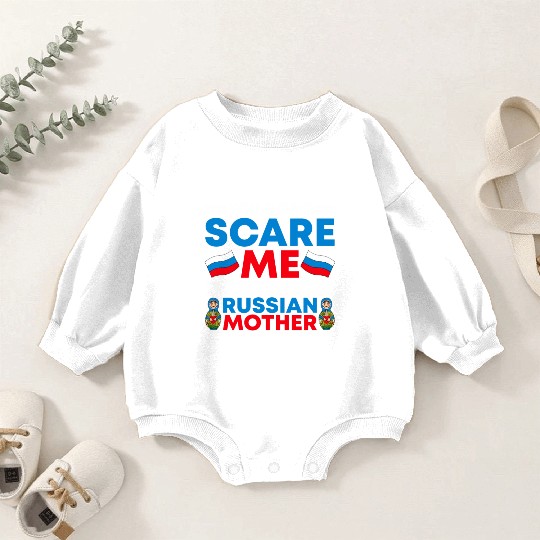 Funny You Don't Scare Me I Was Raised By A RUSSIAN Baby Romper Sweatshirts