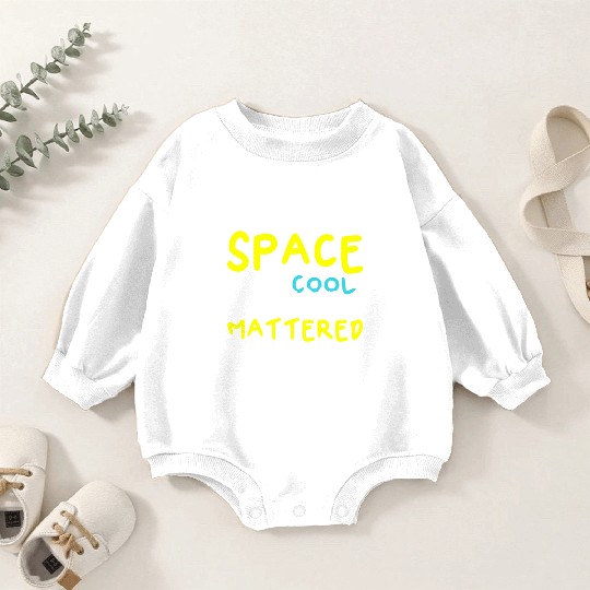 Space Was Cool Before It Mattered Funny Kids Astro Baby Romper Sweatshirts