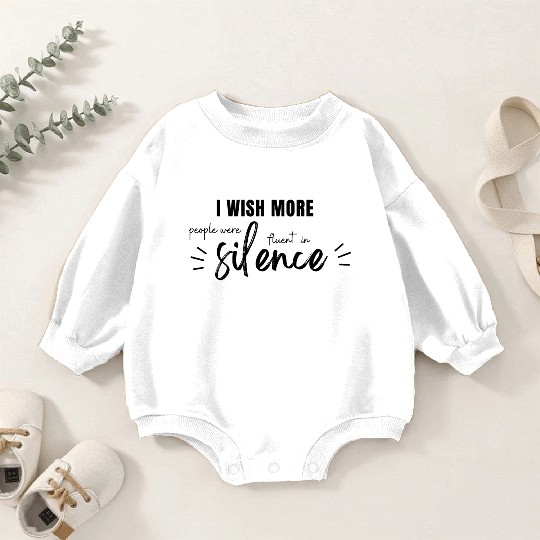 i wish more people were fluent in silence Baby Romper Sweatshirts