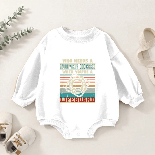 Who Needs A Super Hero Lifeguard Baby Romper Sweatshirts