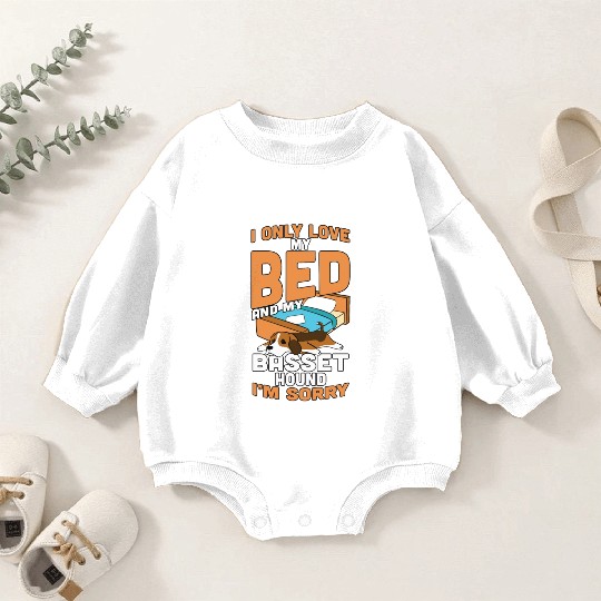 I Only Love My Bed And My Basset Hound Baby Romper Sweatshirts