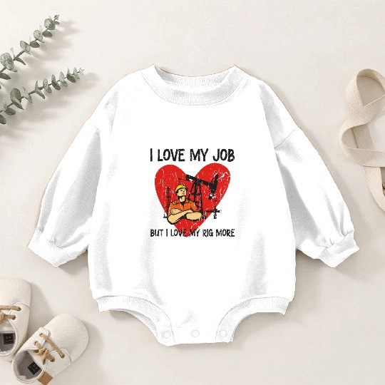 I love my job, but I love my rig more - Oilfield Baby Romper Sweatshirts