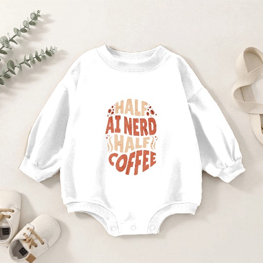 Artificial Intelligence Half AI Nerd Half Coffee Baby Romper Sweatshirts