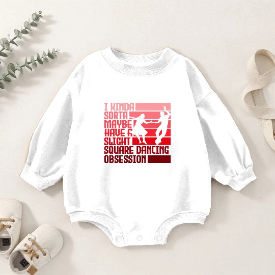 I Kinda Have Slight Square Dance Obsession Country Baby Romper Sweatshirts