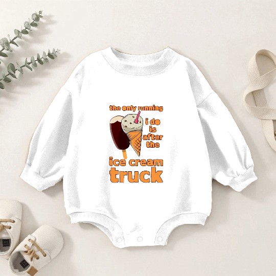 The Only Running I Do Is After Ice Cream Truck 4 Baby Romper Sweatshirts