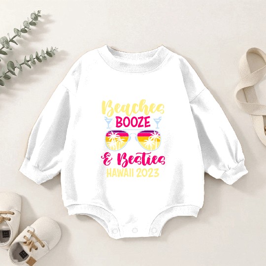 Beaches Booze Besties Hawaii 2023 Spring Break Baby Romper Sweatshirts