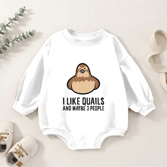 I Like Quails And Maybe Like 3 People Quail Birds Baby Romper Sweatshirts