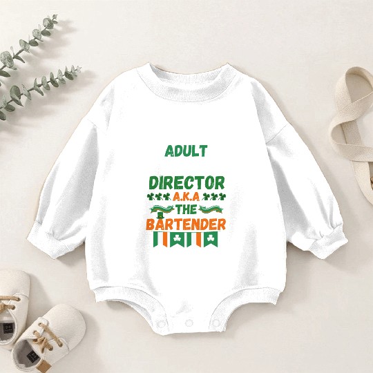 Adult daycare director aka the bartender st patric Baby Romper Sweatshirts