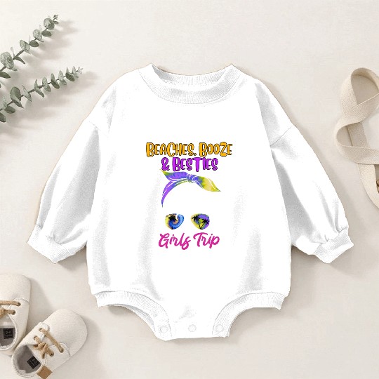 Beaches Booze Besties Girls Trip Spring Break Baby Romper Sweatshirts