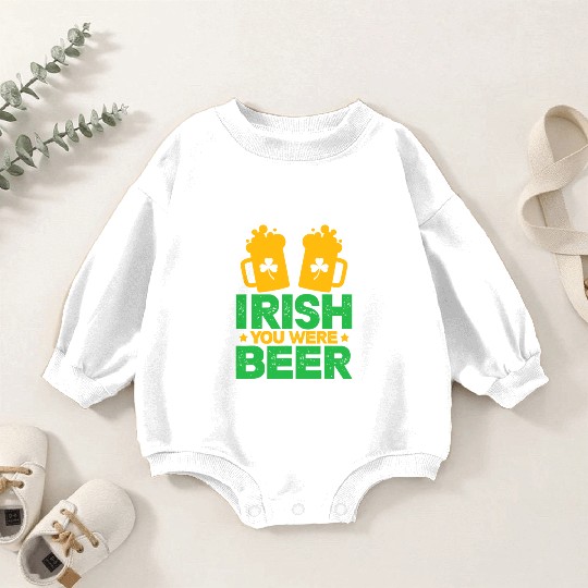 Irish You Were Beer St Patricks Day Shamrock Funny Baby Romper Sweatshirts