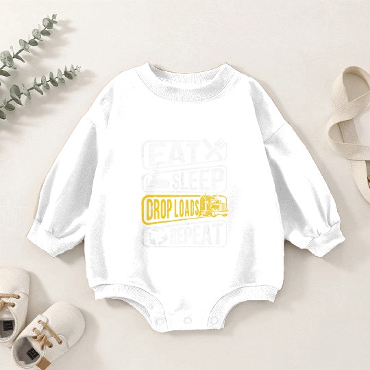 EAT SLEEP DROP LOADS REPEAT Truck Driver Funny Nov Baby Romper Sweatshirts