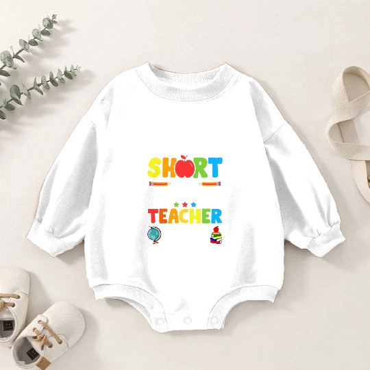 I am not short i'am preschool Teacher size Baby Romper Sweatshirts