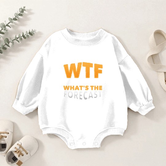 WTF What's The Forecast Meteorologist Meteorology Baby Romper Sweatshirts