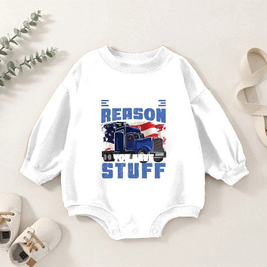 We're The Reason You Have Stuff Funny Semi Truck Baby Romper Sweatshirts