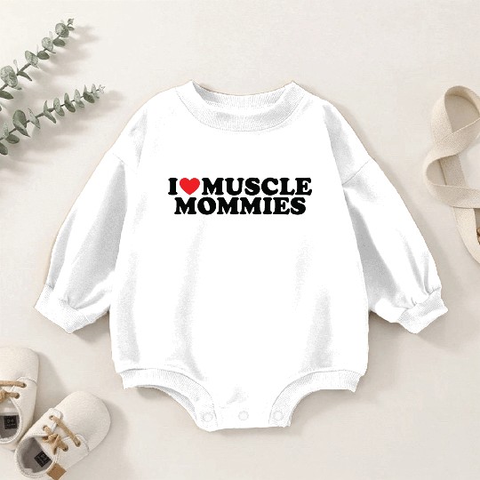 I Love Muscle Mommies, I Heart Muscle Mommies Baby Romper Sweatshirts