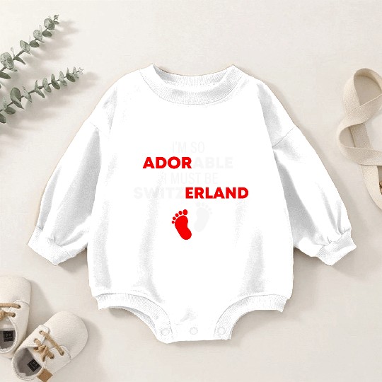I'm so adorable. I must be Switzerland Funny Baby Romper Sweatshirts