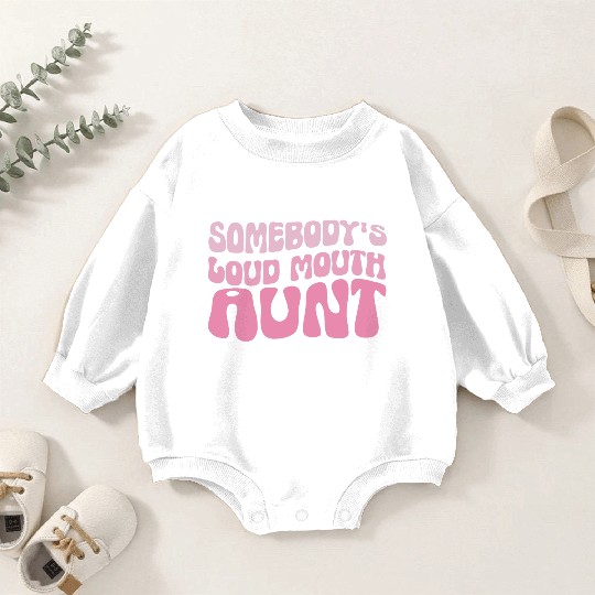 Somebodys loud mouth aunt Funny Aunt Saying Auntie Baby Romper Sweatshirts
