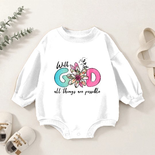 With God All Things are possible Baby Romper Sweatshirts