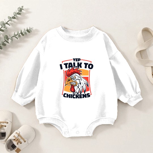 Yep I Talk To Chickens Agriculture Rancher Farmer Baby Romper Sweatshirts