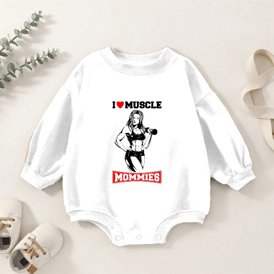 I LOVE MUSCLE MOMMIES Baby Romper Sweatshirts