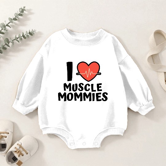 I Love Muscle Mommies Baby Romper Sweatshirts