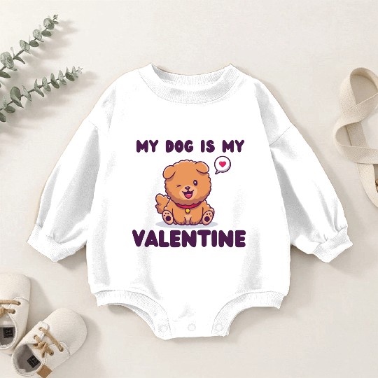 my dog is my valentine for dog lover Baby Romper Sweatshirts
