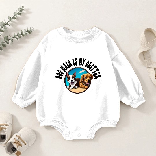 Dog Hair Is My Glitter Baby Romper Sweatshirts