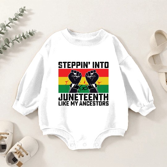 Stepping Into Juneteenth Like My Ancestors Baby Romper Sweatshirts