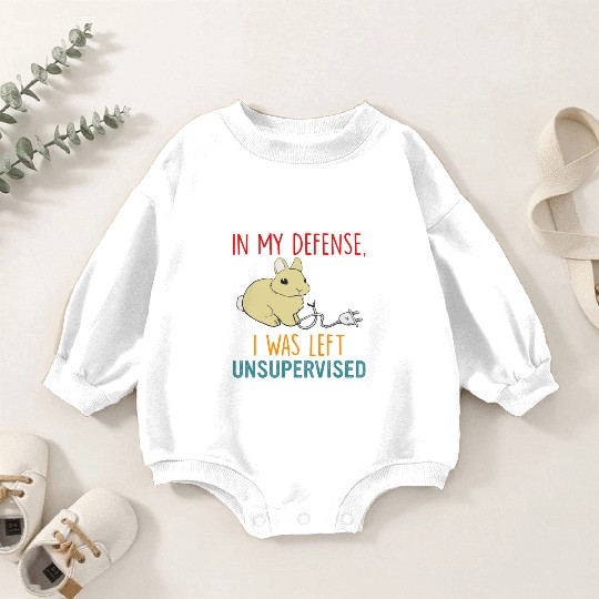 In My Defense I Was Left Unsupervised Baby Romper Sweatshirts