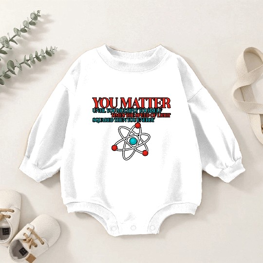 You Matter Until You x by c2 Then You Energy 3 Baby Romper Sweatshirts