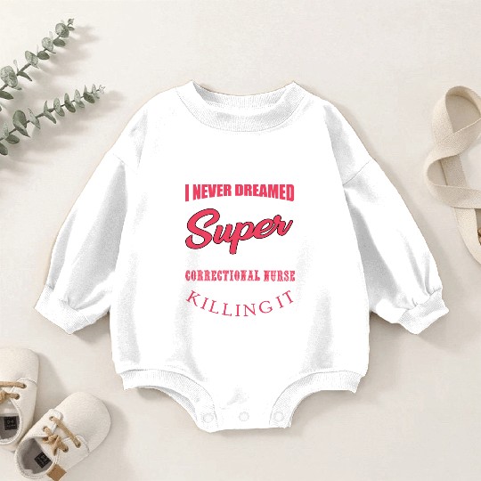 Funny Correctional Nurse Outfit Baby Romper Sweatshirts