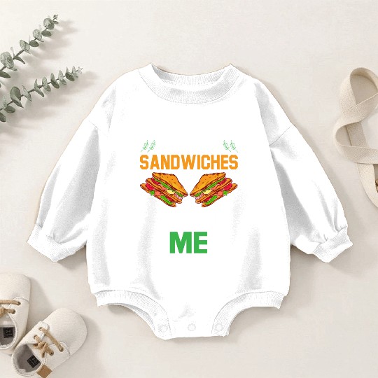 Without Sandwiches Without Me I Sandwich Baby Romper Sweatshirts