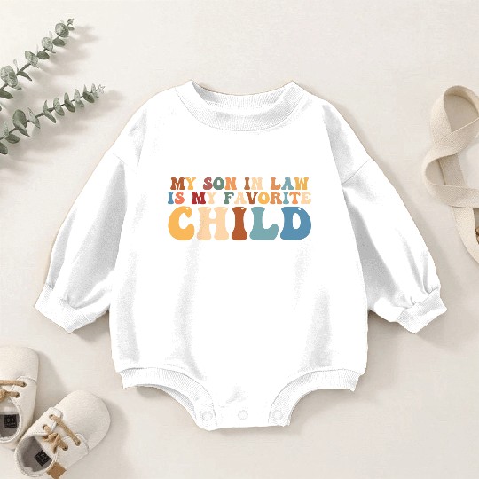 my son in law is my favorite child Baby Romper Sweatshirts
