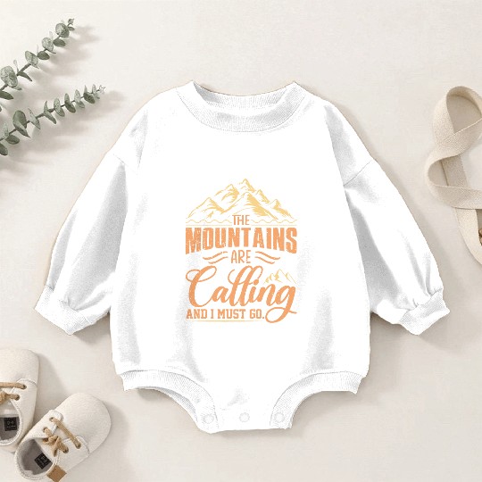 The Mountains Are Calling And I Must Go Baby Romper Sweatshirts