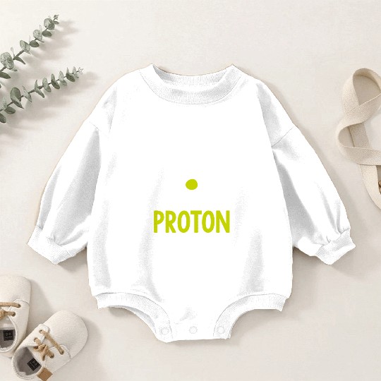 Think Like A Proton Be Positive Science Teacher Baby Romper Sweatshirts