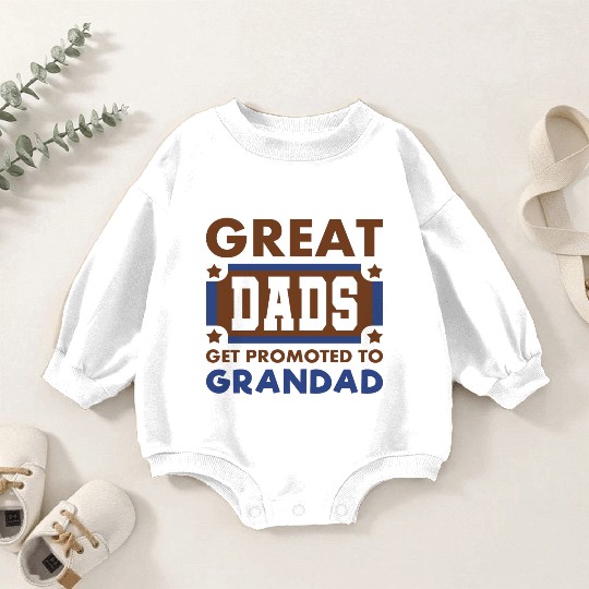 Great Dads Get Promoted To Grandad Funny Baby Romper Sweatshirts