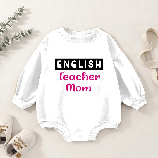English Teacher Mom Funny Teacher Baby Romper Sweatshirts