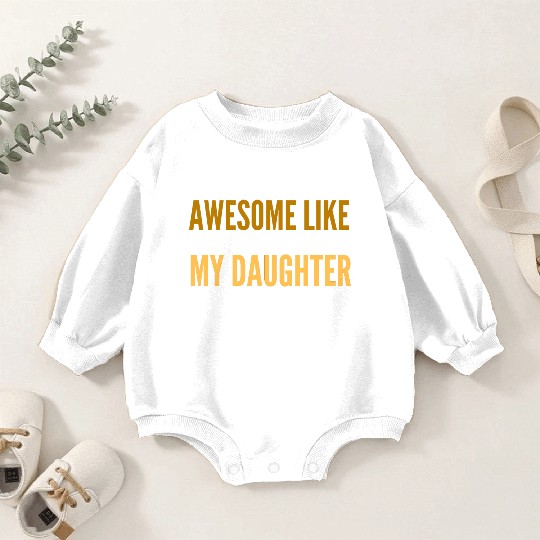 Girl Dad Baby Romper Sweatshirts, Awesome like my Daughter Baby Romper Sweatshirts, 0