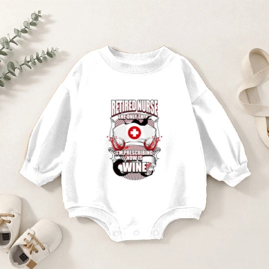 Funny Retired Nurse Wine Lover Nurse Baby Romper Sweatshirts