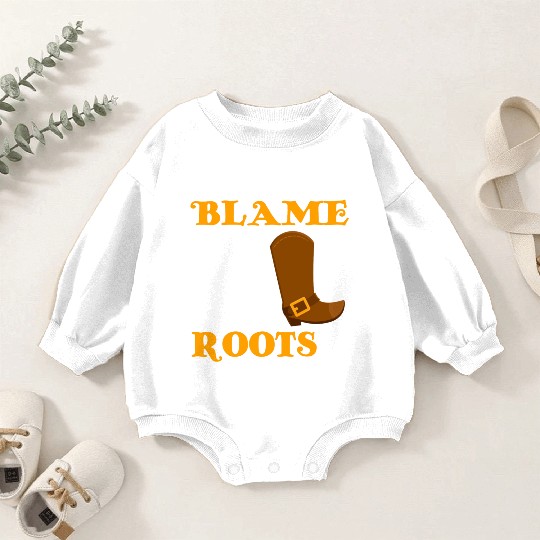Blame It All On My Roots Country Music Lover Baby Romper Sweatshirts