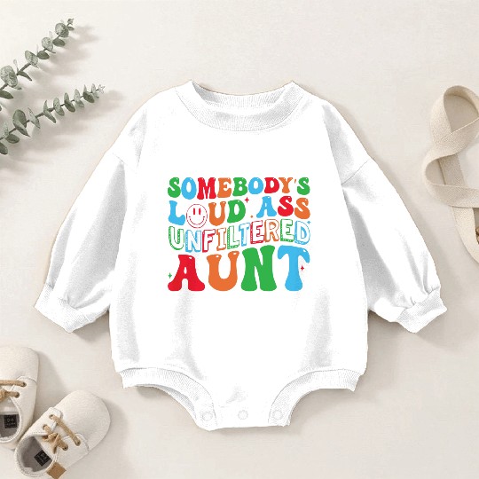 Somebody s Loud Ass Unfiltered Aunt Retro Groovy Baby Romper Sweatshirts
