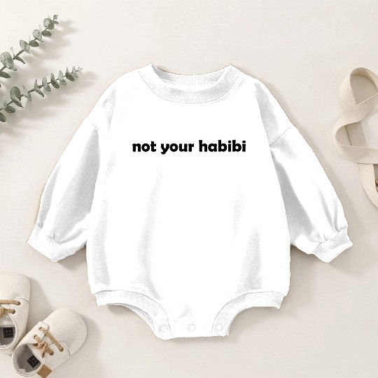 not your habibi Baby Romper Sweatshirts