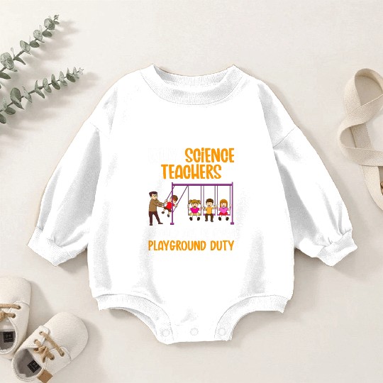 Funny Science Teacher Cool Physics Chemistry Baby Romper Sweatshirts