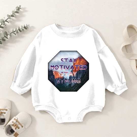 Stay motivated stay strong Baby Romper Sweatshirts