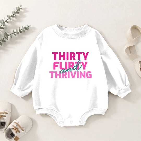Thirty Flirty And Thriving 30 Af 30Th Py Baby Romper Sweatshirts