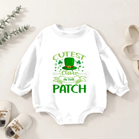 Cutest Clover In The Patch St PatricDay Baby Romper Sweatshirts