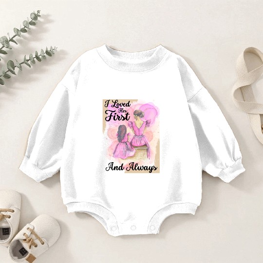 Mother Of The Bride, Loved Her First and Always Baby Romper Sweatshirts