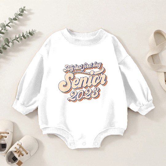My Last First Day Senior Class Of 2023 Back To Sch Baby Romper Sweatshirts